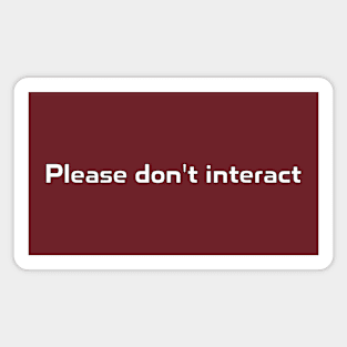 Please don't interact Magnet